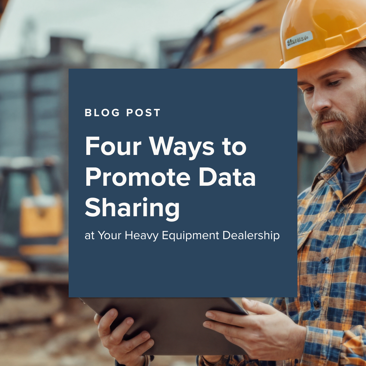 Square - Four Ways to Promote Data Sharing at Your Heavy Equipment Dealership - CTA-1